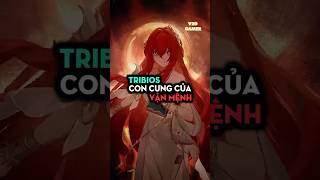 Tribios - Con cưng của vận mệnh.