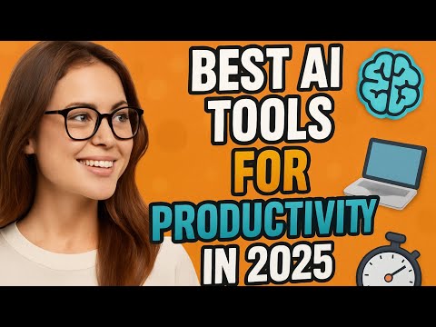 Best AI Tools for Productivity in 2025.