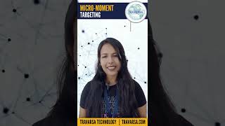 Micro-Moment Targeting: Revolutionizing Customer Engagement in the Digital Age | Travarsa Technology