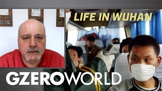 An American Locked Down in Wuhan, China | Mark Wetton's Coronavirus Story | GZERO World