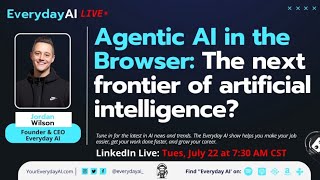 Agentic AI in the Browser: The next frontier of artificial intelligence?
