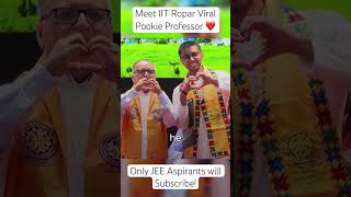 Meet IIT Ropar Viral Pookie Professor 🫡❤️ IIT JEE Preparation | IIT JEE Aspirants #jee #iit