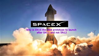 Why is SN15 the next prototype to launch after SN11 and not SN12? SpaceX SN11 prototype crash