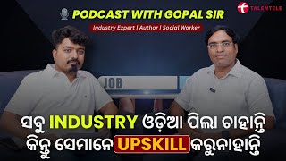 ODIA PODCAST with Gopal Sir | IT Future| Bhubaneswar IT Hub | UPSKILLING GROWTH | GEN AI