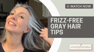 Secrets to Defeating Frizz and Rocking Gorgeous Gray Hair #frizzfree #rocking #gorgeous