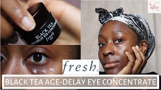 FRESH BLACK TEA AGE-DELAY EYE CONCENTRATE | BEST EYE CREAM FOR DARK CIRCLES, BAGS & MORE | byalicexo