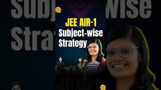 JEE AIR -1 Subject-Wise Strategy | Crack JEE Like a Topper! #shorts #jeemains #jeepreparation