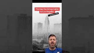 The Day the Smog Came to L.A. and Never Left!