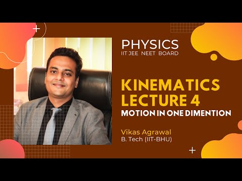 Kinematics| Lecture-4 | Motion In One Dimension | Vikas Agrawal, BTech IIT BHU | Physics