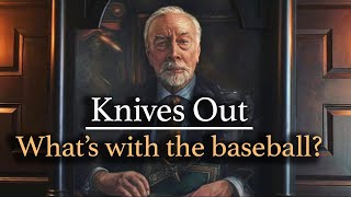 Knives Out - What's with the baseball?