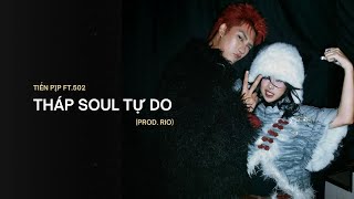 tháp soul tự do - Tiến pịp ft. 502 (prod. RIO)