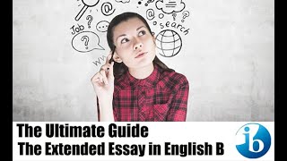 The Ultimate Guide to write an Extended Essay in English B