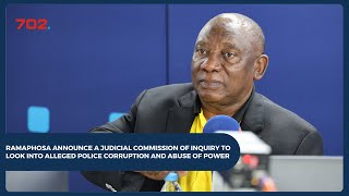 Ramaphosa launches a commission of inquiry into alleged SAPS corruption