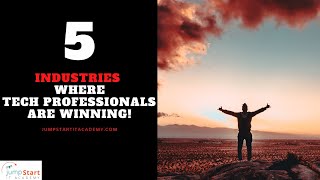 5 Industries Where Tech Professionals Are Winning! #TechItOut