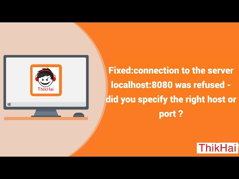 Fixed:connection to the server localhost:8080 was refused - did you specify the right host or port ?