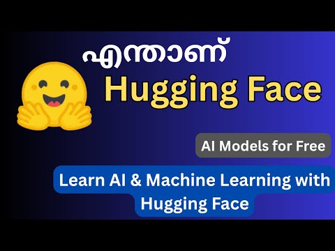 What is Hugging Face (Malayalam)?AI & ML students അറിയേണ്ട community.AI & ML with hugging face