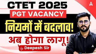CTET 2025 Big Update! PGT Vacancy New Rules & Eligibility Changed | CTET PGT 2025 Latest News
