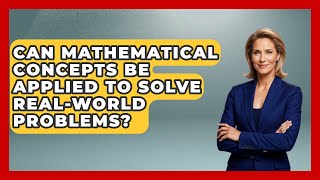 Can Mathematical Concepts Be Applied to Solve Real-World Problems? | The Numbers Channel News