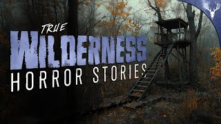 16 TRUE Wilderness HORROR Stories