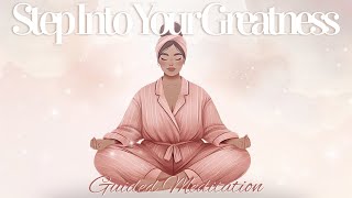 Step Into Your Greatness: A 5 Minute Guided Meditation