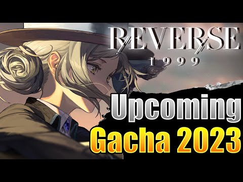 The best Upcoming Gacha In 2023! Reverse: 1999