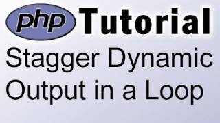 PHP Tutorial Stagger Dynamic Output in a Loop