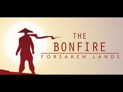 The Bonfire Forsaken Lands Ep. 1 - Making Civilization!
