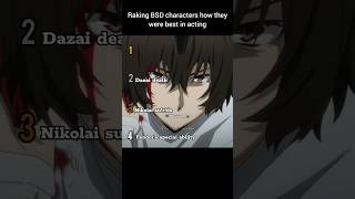 which is the best acting for you? #bsd #bungoustraydogs#fyodor#nikolai#dazai#chuuya#sigma#shorts#skk