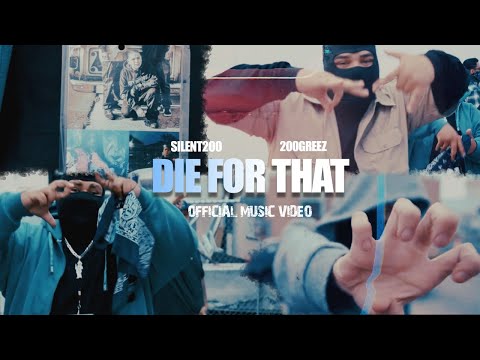 SILENT200 x 200GREEZ - DIE FOR THAT (OFFFICIAL MUSIC VIDEO)