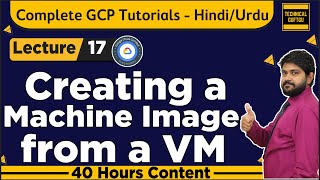 Creating a Machine image from a VM-Hindi/Urdu | Lec-17 | Google Cloud Platform Tutorials in Hindi