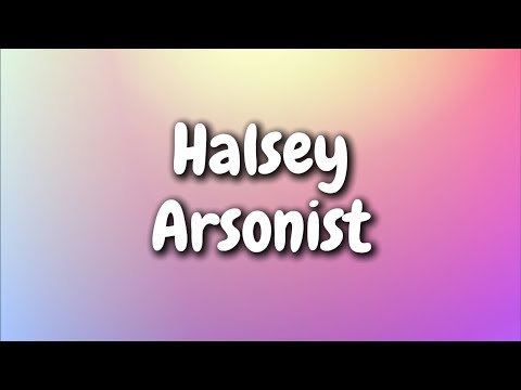 Halsey - Arsonist (Lyrics)