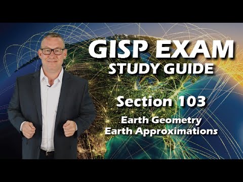 GISP Exam Study Guide 103: Earth Geometry and its Approximations