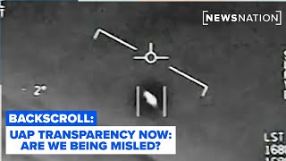 UAP transparency now: Are we being misled? | Backscroll