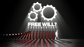 Free Will? A Documentary