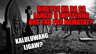 NASAN ANG KALULUWA MATAPOS ANG KAMATAYAN?