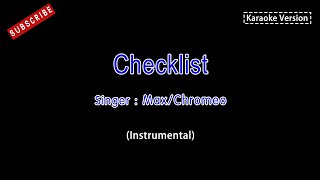 Max+Chromeo-Checklist(Karaoke Instrumental Version) (Karaoke lyrics Version)
