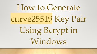 How to Generate curve25519 Key Pair Using Bcrypt in Windows