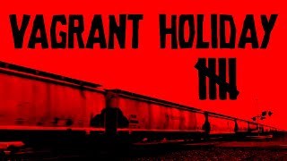 Vagrant Holiday V - Train Hopping