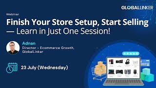 Finish Your Store Setup, Start Earning — Learn in Just One Session - 23 July 2025