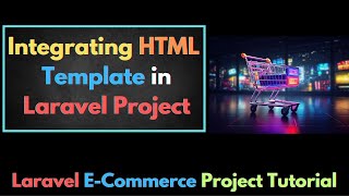 How to Integrate HTML Template in Laravel Project | Laravel E-Commerce Project Tutorial