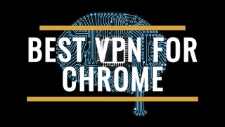 Best VPN for Chrome Review 2025 – Fast & Secure Browser Protection