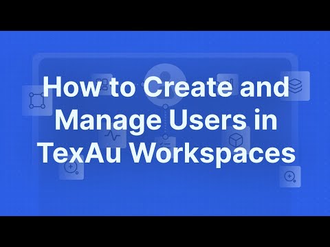 How to Create and Manage Users in TexAu Workspaces