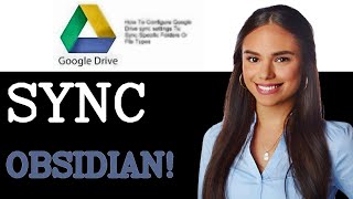 Sync Obsidian With Google Drive Tutorial (2025)