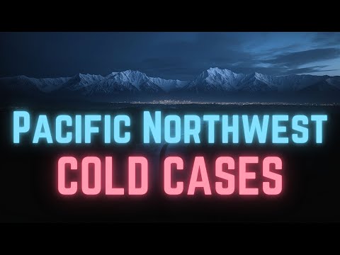 Pacific Northwest Cold Cases and Mysteries