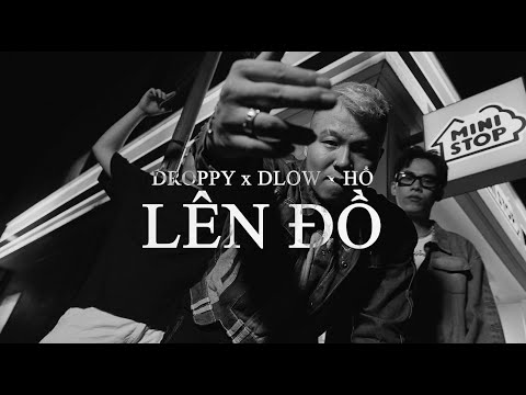 Droppy x Dlow x Hổ -  “LÊN ĐỒ" | Official Music Video