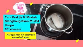 Cara Praktis Menghangatkan MPASI Dari Kulkas
