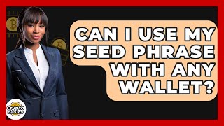 Can I Use My Seed Phrase with Any Wallet? - CryptoBasics360.com