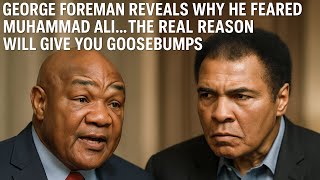 George Foreman's Incredible Revelation About Muhammad Ali: The Fear He Felt at Madison Square Garden
