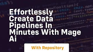 Effortlessly create data pipelines in minutes with mage ai