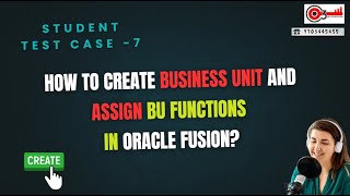 Student Test Case -7  How to Create Business Unit and Assign BU Functions in Oracle Fusion?